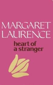 book cover of Heart of a Stranger by Margaret Laurence