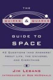 book cover of The Quirks & quarks guide to space : 42 questions (and answers) about life, the universe, and everything by Jim Lebans