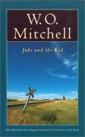 book cover of Jake and The Kid by W. O. Mitchell