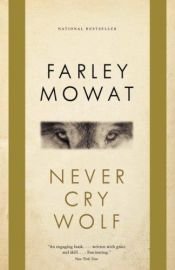 book cover of Never Cry Wolf by Φάρλεϊ Μοουάτ