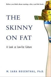 book cover of The Skinny on Fat: A Look at Low-Fat Culture by M. Rosenthal