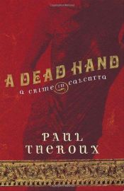 book cover of A dead hand : a crime in Calcutta by Paul Theroux