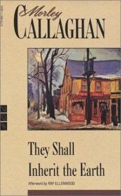 book cover of They Shall Inherit the Earth by Morley Callaghan