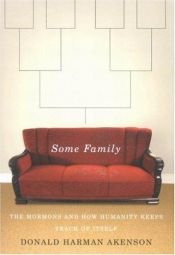 book cover of Some family : the Mormons and how humanity keeps track of itself by Donald Akenson