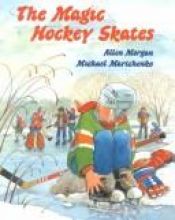 book cover of The magic hockey skates by Morgan