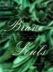 book cover of Brave souls: Writers and artists wrestle with God, love, death and the things that matter by Douglas Todd