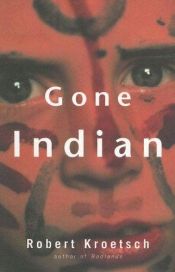 book cover of Gone Indian by Robert Kroetsch