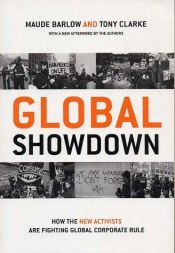 book cover of Global Showdown: How the New Activists Are Fighting Global Corporate Rule by Maude Barlow