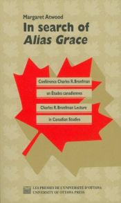 book cover of In Search of "Alias Grace" (Charles R. Bronfman Lecture in Canadian Studies) by Margaret Atwood