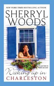 book cover of Waking Up In Charleston by Sherryl Woods