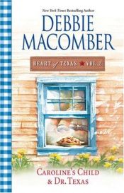 book cover of Heart of Texas, Vol. 2: Caroline's Child / Dr. Texas by Debbie Macomber