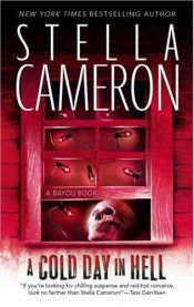 book cover of A Cold Day In Hell (Bayou Books) by Stella Cameron