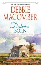 book cover of Dakota Born by Debbie Macomber