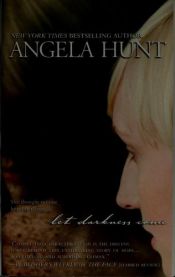 book cover of Let Darkness Come by Angela Elwell Hunt