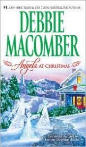 book cover of Angels At Christmas: Those Christmas Angels & Where Angels Go by Debbie Macomber