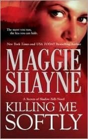 book cover of Killing Me Softly (Secret of Shadow Falls, Book 1) by Maggie Shayne