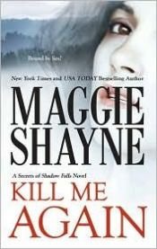 book cover of Kill Me Again (Secrets of Shadow Falls) by Maggie Shayne