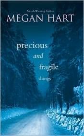 book cover of Precious and Fragile Things (2010) by Megan Hart
