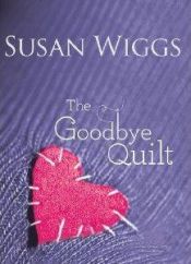 book cover of The Goodbye Quilt by Susan Wiggs