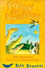 book cover of Follow the Swallow (Blue Bananas) by Julia Donaldson