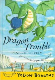 book cover of Dragon Trouble (Yellow Bananas) by Penelope Lively
