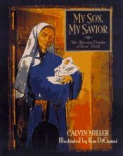 book cover of My Son, My Savior: The Awesome Wonder of Jesus' Birth by Calvin Miller
