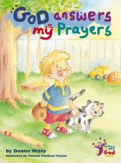 book cover of God Answers My Prayers (Getting to Know God) by Denise Vezey