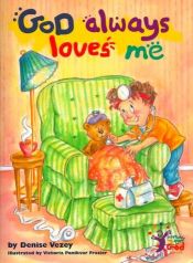 book cover of God Always Loves Me (Getting to Know God Series) by Denise Vezey
