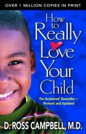 book cover of How to really love your child by Ross Campbell