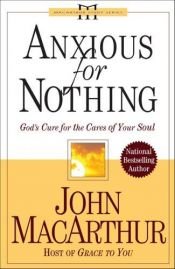 book cover of Anxious for Nothing (John Macarthur Study) by John F. MacArthur