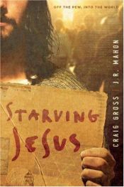book cover of Starving Jesus by Craig Gross|J. R. Mahon