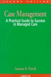 book cover of Case management : a practical guide to success in managed care by Suzanne K. Powell