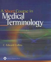 book cover of A Short Course in Medical Terminology: Enhanced Reprint by C. Edward Collins