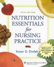 book cover of Nutrition Essentials for Nursing Practice Fifth Edition by Susan G. Dudek