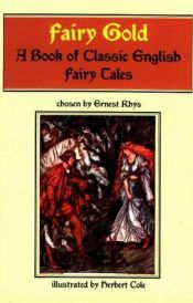 book cover of Fairy-gold : a book of classic English fairy tales by Ernest Rhys edit.