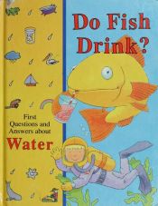 book cover of Do Fish Drink? First Questions and Answers about Water by Jacqueline A. Ball