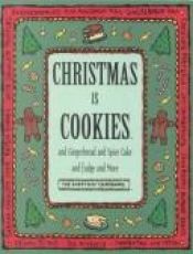 book cover of Christmas Is Cookies and Gingerbread and Spice Cake and Fudge and More: And Gingerbread and Spice Cake and Fudge and More (Everyday Cookbooks) by Time-Life Books