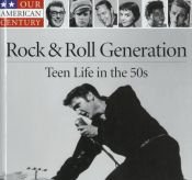 book cover of (Our American Century, 07) Rock & Roll Generation: Teen Life in the 50s by Time-Life Books