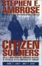 Citizen Soldiers: The U. S. Army from the Normandy Beaches to the Bulge to the Surrender of Germany