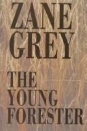 book cover of The Young Forester by Zane Grey