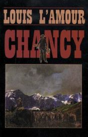 book cover of Chancy by Louis L'Amour