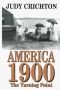 America 1900: The Sweeping Story of a Pivotal Year in the Life of a Nation