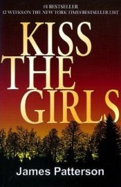 book cover of Kiss the Girls by James Patterson