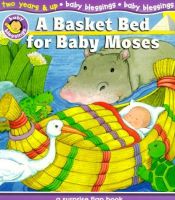 book cover of A Basket Bed for Baby Moses: A Surprise Flap Book (Baby Blessings: Level 4) by Alice Joyce Davidson