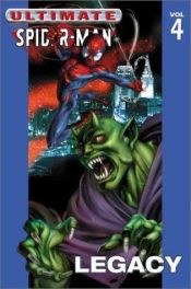book cover of Ultimate Spider-Man Volume 4: Legacy: Legacy v. 4 by Μπράιαν Μάικλ Μπέντις