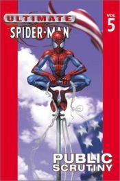 book cover of Ultimate Spider-Man Volume 5: Public Scrutiny: Public Scrutiny v. 5 by Mark Bagley|Μπράιαν Μάικλ Μπέντις