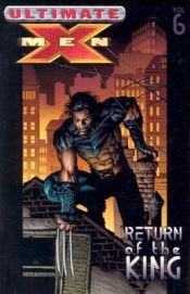 book cover of Ultimate X-Men, Vol. 006: Return of The King by Mark Millar