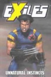 book cover of Exiles Vol. 05: Unnatural Instinct (X-Men) by Chuck Austen