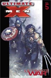 book cover of Ultimate X-Men, Vol. 005: Ultimate War by Mark Millar