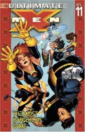 book cover of Ultimate X-Men, Vol. 11: The Most Dangerous Game by Brian K. Vaughan